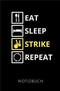 Eat Sleep Strike Repeat Notizbuch