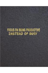 Focus on Being Productive Instead of Busy