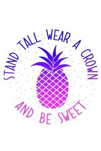 Stand Tall Wear a Crown and Be Sweet