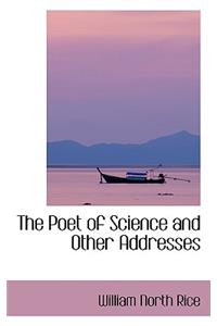 The Poet of Science and Other Addresses