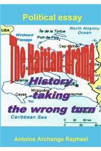 The Haitian drama, history taking the wrong turn