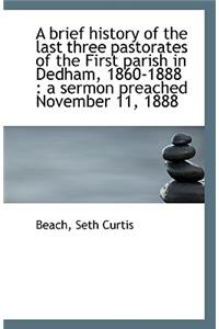 A Brief History of the Last Three Pastorates of the First Parish in Dedham, 1860-1888