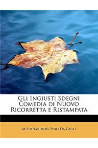 Gli Ingiusti Sdegni Comedia Di Nuovo Ricorretta E Ristampata