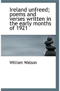 Ireland Unfreed; Poems and Verses Written in the Early Months of 1921