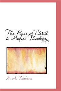 The Place of Christ in Modern Theology