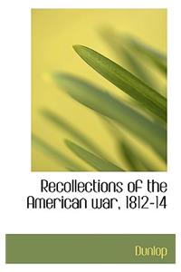 Recollections of the American War, 1812-14