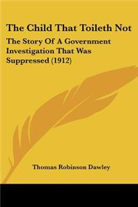 The Child That Toileth Not