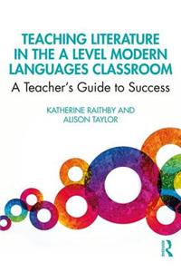 Teaching Literature in the A Level Modern Languages Classroom