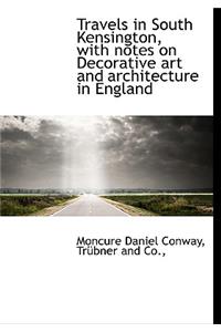 Travels in South Kensington, with Notes on Decorative Art and Architecture in England