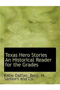 Texas Hero Stories an Historical Reader for the Grades