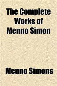 The Complete Works of Menno Simon