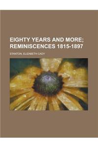 Eighty Years and More; Reminiscences 1815-1897
