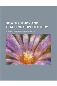 How to Study and Teaching How to Study