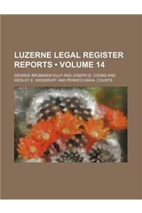 Luzerne Legal Register Reports (Volume 14)