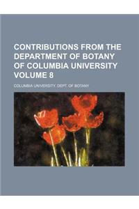 Contributions from the Department of Botany of Columbia University Volume 8