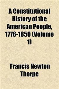 A Constitutional History of the American People, 1776-1850 (Volume 1)