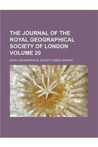 The Journal of the Royal Geographical Society of London Volume 20