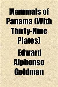 Mammals of Panama (with Thirty-Nine Plates)
