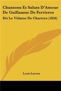 Chansons Et Saluts D'Amour De Guillaume De Ferrieres