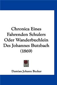 Chronica Eines Fahrenden Schulers Oder Wanderbuchlein Des Johannes Butzbach (1869)
