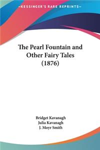 The Pearl Fountain and Other Fairy Tales (1876)