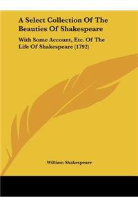 A Select Collection of the Beauties of Shakespeare