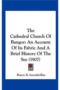 The Cathedral Church Of Bangor
