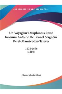 Un Voyageur Dauphinois Reste Inconnu Antoine de Brunel Seigneur de St-Maurice-En-Trieves