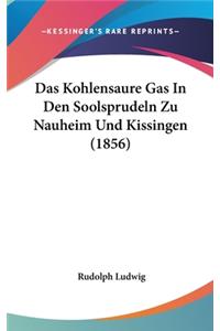 Das Kohlensaure Gas in Den Soolsprudeln Zu Nauheim Und Kissingen (1856)