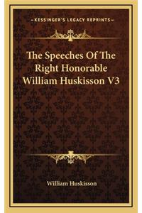 The Speeches of the Right Honorable William Huskisson V3