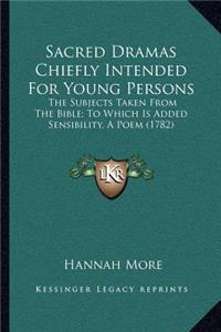 Sacred Dramas Chiefly Intended For Young Persons