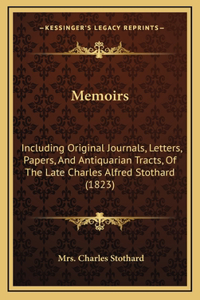 Memoirs: Including Original Journals, Letters, Papers, and Antiquarian Tracts, of the Late Charles Alfred Stothard (1823)