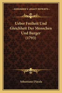 Ueber Freiheit Und Gleichheit Der Menschen Und Burger (1793)