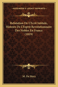 Refutation De L'Ecrit Intitule, Histoire De L'Esprit Revolutionnaire Des Nobles En France (1819)