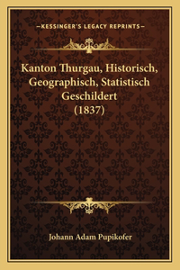 Kanton Thurgau, Historisch, Geographisch, Statistisch Geschildert (1837)