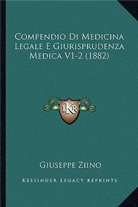 Compendio Di Medicina Legale E Giurisprudenza Medica V1-2 (1882)