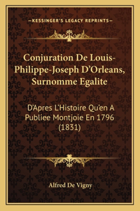Conjuration De Louis-Philippe-Joseph D'Orleans, Surnomme Egalite
