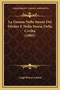 La Donna Nella Storia Del Diritto E Nella Storia Della Civilta (1905)