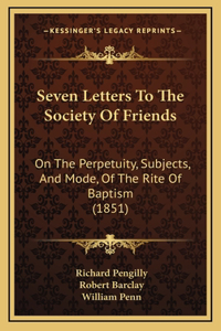 Seven Letters To The Society Of Friends