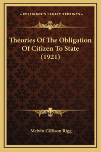 Theories Of The Obligation Of Citizen To State (1921)