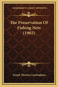 The Preservation Of Fishing Nets (1902)