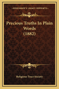 Precious Truths In Plain Words (1882)