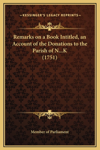 Remarks on a Book Intitled, an Account of the Donations to the Parish of N...K (1751)