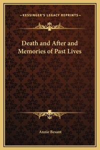 Death and After and Memories of Past Lives