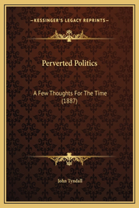 Perverted Politics