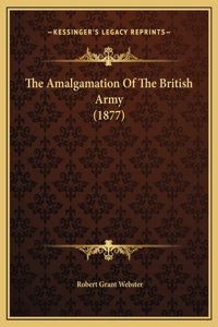 The Amalgamation Of The British Army (1877)