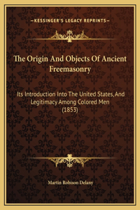 Origin And Objects Of Ancient Freemasonry