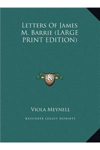 Letters Of James M. Barrie (LARGE PRINT EDITION)