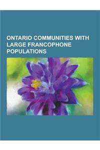 Ontario Communities with Large Francophone Populations: Ottawa, North Bay, Ontario, Nipissing District, Greater Sudbury, Welland, Cornwall, Ontario, T