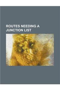 Routes Needing a Junction List
